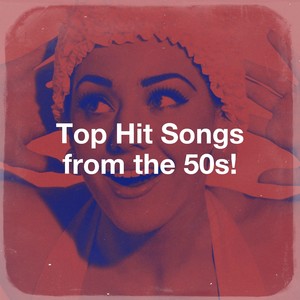Top Hit Songs from the 50s!