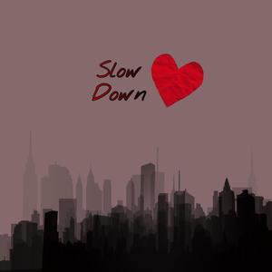 slow down