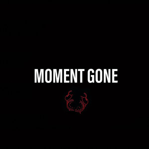 moment,at that moment momentgone