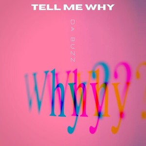 tell me whyda buzz流派:pop流行语种:英语发行时间:2021-04-23唱片