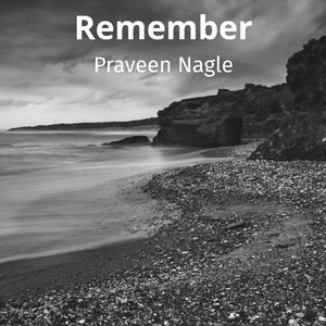 remember - praveen nagle - qq音乐-千万正版音乐海量无损曲库新歌热