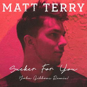 sucker for you (john gibbons remix) - matt terry - qq音乐-千万