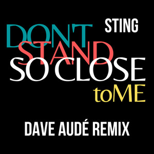 don"t stand so close to me (dave audé remix)