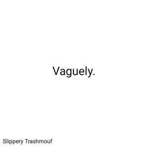 vaguely (feat. still chris) [explicit]