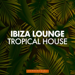 ibiza lounge tropical house