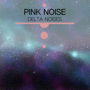 专辑:#10 pink noise delta noises 语种:  英语  流派: pop  唱片