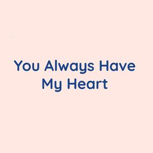 you always have my heart