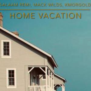 home vacay(feat salaam remi mack wilds)