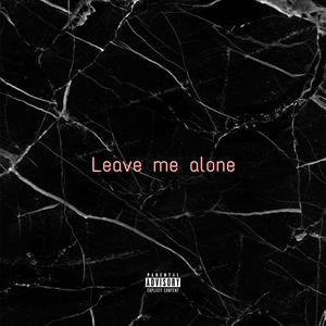 leave me alone (explicit)