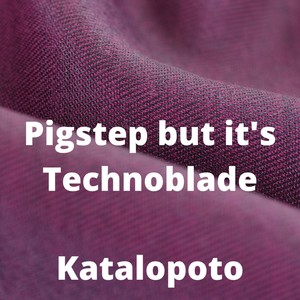 pigstep but it"s technoblade