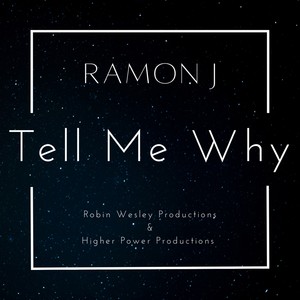 ramon j专辑:tell me why语种:英语流派:r&b唱片公司:higher power