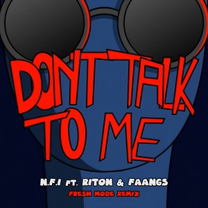 don"t talk to me (fresh mode remix)