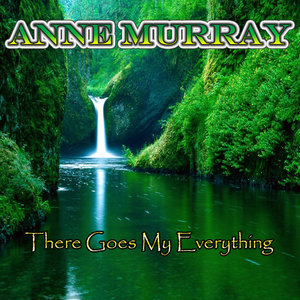 there goes my everything - ann murray - qq音樂-千萬正版音樂海量