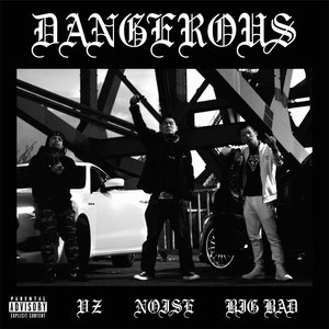 DANGEROUS feat. VZ & BIG BAD