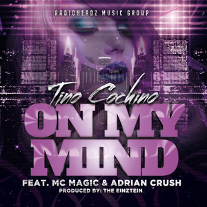 On My Mind Feat Mc Magic Adrian Crush Qq音乐 千万正版音乐海量无损曲库新歌热歌天天畅听的高品质音乐平台