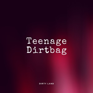 teenagedirtbagexplicit