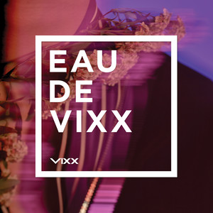 VIXX (빅스)_EAU DE VIXX专辑_QQ音乐_听我想听的歌