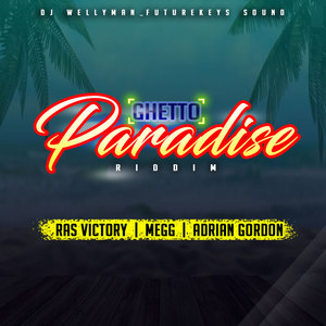 ghetto paradise riddim專輯:ghetto paradise riddim (dj wellyman &