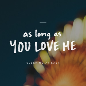 as long as you love me - sleeping at last - qq音樂-千萬正版音樂