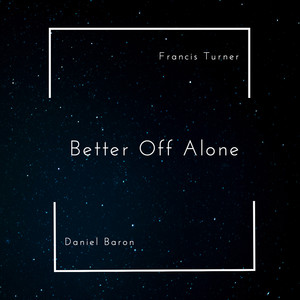 Better Off Alone (Radio Edit) - Francis Turner/Daniel Baron/Wessel van  Diepen/Dennis Van Den Driesschen/Sebastiaan Molijn/Eelke Kalberg/DJ  Jurgen/Judith Pronk - QQ音乐-千万正版音乐海量无损曲库新歌热歌天天畅听的高品质音乐平台！