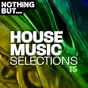 Various Artists_Nothing But House Music Selections, Vol. 15专辑 