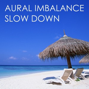 slow down (main mix) - aural imbalance - qq音樂-千萬正版音樂海量