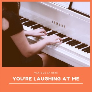 专辑:you're laughing at me语种:英语流派:easy listening唱片公司