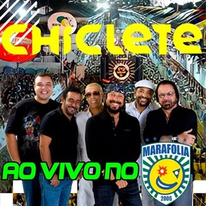 Chiclete Ao vivo no Marafolia 2006 (Ao Vivo)