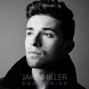 good thing - jake miller - qq音樂-千萬正版音樂海量無損曲庫新歌熱