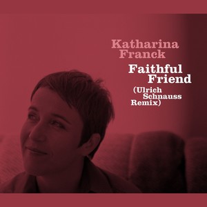 faithfulfriendulrichschnaussremix