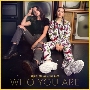 who you are - annie leblanc/sky katz - qq音樂-千萬正版音樂海量