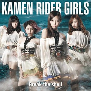 仮面ライダーGIRLS (假面骑士GIRLS)_Break the shell专辑_QQ音乐_听我