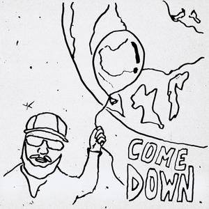 come down (explicit) - qq音樂-千萬正版音樂海量無損曲庫新歌熱歌天