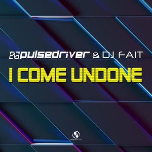 i come undone (dj fait remix)pulsedriver/dj fait專輯:i come