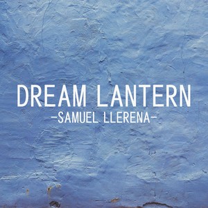 dream lantern samuel llerena qq音乐-千万正版音乐海量无损曲库