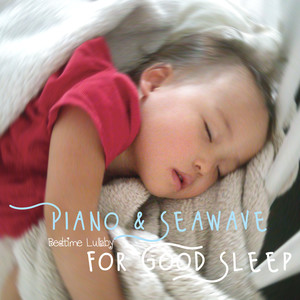 Piano & Seawave for Good Sleep（ピアノ & シーウェーブ・フォー・グッドスリープ）