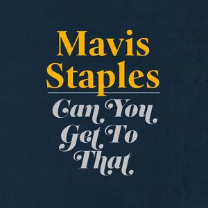 mavis staples流派:r&b/soul节奏布鲁斯/灵魂乐语种:英语发行时间