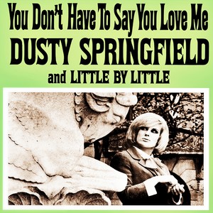 little by little - dusty springfield - qq音樂-千萬正版音樂海量