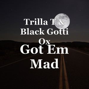 got em mad(explicit trilla t/black gotti ox qq音乐-千万