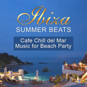 ibizasummerbeatscafechilldelmarmusicforbeachpartyholidayrelax