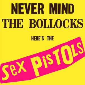 Never Mind The Bollocks, Here's The *** Pistols (Explicit)