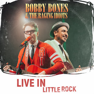 bobby bones the raging idiots(live in little rock)