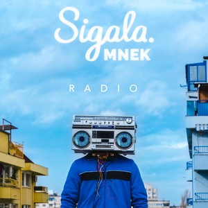 Radio - Sigala/MNEK - QQ音乐-千万正版音乐海量无损曲库新歌热歌天天畅听的高品质音乐平台！